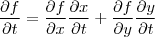 \frac{\partial f}{\partial t}=\frac{\partial f}{\partial x}\frac{\partial x}{\partial t}+\frac{\partial f}{\partial y}\frac{\partial y}{\partial t} \frac{\partial f}{\partial t}=\frac{\partial f}{\partial x}\frac{\partial x}{\partial t}+\frac{\partial f}{\partial y}\frac{\partial y}{\partial t}