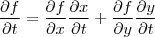 \frac{\partial f}{\partial t}=\frac{\partial f}{\partial x}\frac{\partial x}{\partial t}+\frac{\partial f}{\partial y}\frac{\partial y}{\partial t}