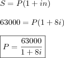 \\ S = P(1 + in) \\\\ 63000 = P(1 + 8i) \\\\ \boxed{P = \frac{63000}{1 + 8i}}