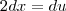 2dx=du