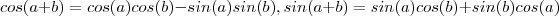 cos(a+b) = cos(a)cos(b) - sin(a)sin(b) , sin(a+b) = sin(a)cos(b) + sin(b)cos(a) cos(a+b) = cos(a)cos(b) - sin(a)sin(b) , sin(a+b) = sin(a)cos(b) + sin(b)cos(a)