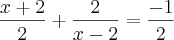 \frac{x+2}{2}+\frac{2}{x-2}=\frac{-1}{2}