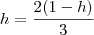 h = \frac{2(1-h)}{3}