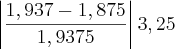 \left|\frac{1,937-1,875}{1,9375} \right|3,25