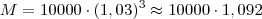 M=10000 \cdot (1,03)^3 \approx 10000 \cdot 1,092