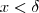 x < \delta x < \delta