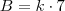 B = k \cdot 7