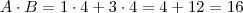 A \cdot B = 1 \cdot 4 + 3 \cdot 4 = 4+12 = 16 A \cdot B = 1 \cdot 4 + 3 \cdot 4 = 4+12 = 16