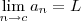 \lim_{n\to c}a_n = L \lim_{n\to c}a_n = L