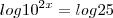 log10^{2x}=log25 log10^{2x}=log25