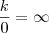 \frac{k}{0}=\infty \frac{k}{0}=\infty