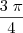 \frac{3 \; \pi}{4} \frac{3 \; \pi}{4}