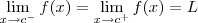 \lim_{x\to c^-} f(x) = \lim_{x\to c^+} f(x) = L \lim_{x\to c^-} f(x) = \lim_{x\to c^+} f(x) = L