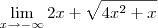 \lim_{x\to -\infty} 2x + \sqrt{4x^2 + x}