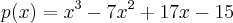 p(x)={x}^{3}-7{x}^{2}+17x-15 p(x)={x}^{3}-7{x}^{2}+17x-15