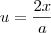 u = \frac{2x}{a}
