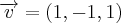 \overrightarrow{v}=(1,-1,1)