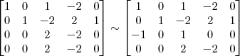 \begin{bmatrix} 
1 & 0 & 1 & -2 & 0\\
0 & 1 & -2 & 2 & 1\\
0 & 0 & 2 & -2 & 0\\
0 & 0 & 2 & -2 & 0 \end{bmatrix}
\sim
\begin{bmatrix} 
1 & 0 & 1 & -2 & 0\\
0 & 1 & -2 & 2 & 1\\
-1 & 0 & 1 & 0 & 0\\
0 & 0 & 2 & -2 & 0 \end{bmatrix}