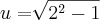 u=\sqrt[]{{2}^{2}-1}