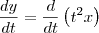 \frac{dy}{dt} = \frac{d}{dt}\left(t^2x\right) \frac{dy}{dt} = \frac{d}{dt}\left(t^2x\right)