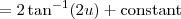 = 2 \tan^{-1}(2 u) + \textrm{constant}