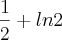 \frac{1}{2} +ln2