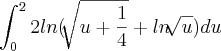\int_{0}^{2} 2ln (\sqrt[]{u+\frac{1}{4}}+ln\sqrt[]{u})du
