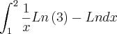 \int_{1}^{2}\frac{1}{x}Ln\left(3 \right)-Ln dx