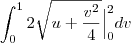 \int_{0}^{1}2\sqrt{u+\frac{v^2}{4}}\Big|_{0}^{2}dv