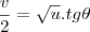 \frac{v}{2}=\sqrt{u}.tg\theta